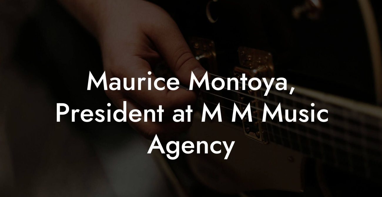 Maurice Montoya, President at M M Music Agency