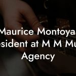 Maurice Montoya, President at M M Music Agency