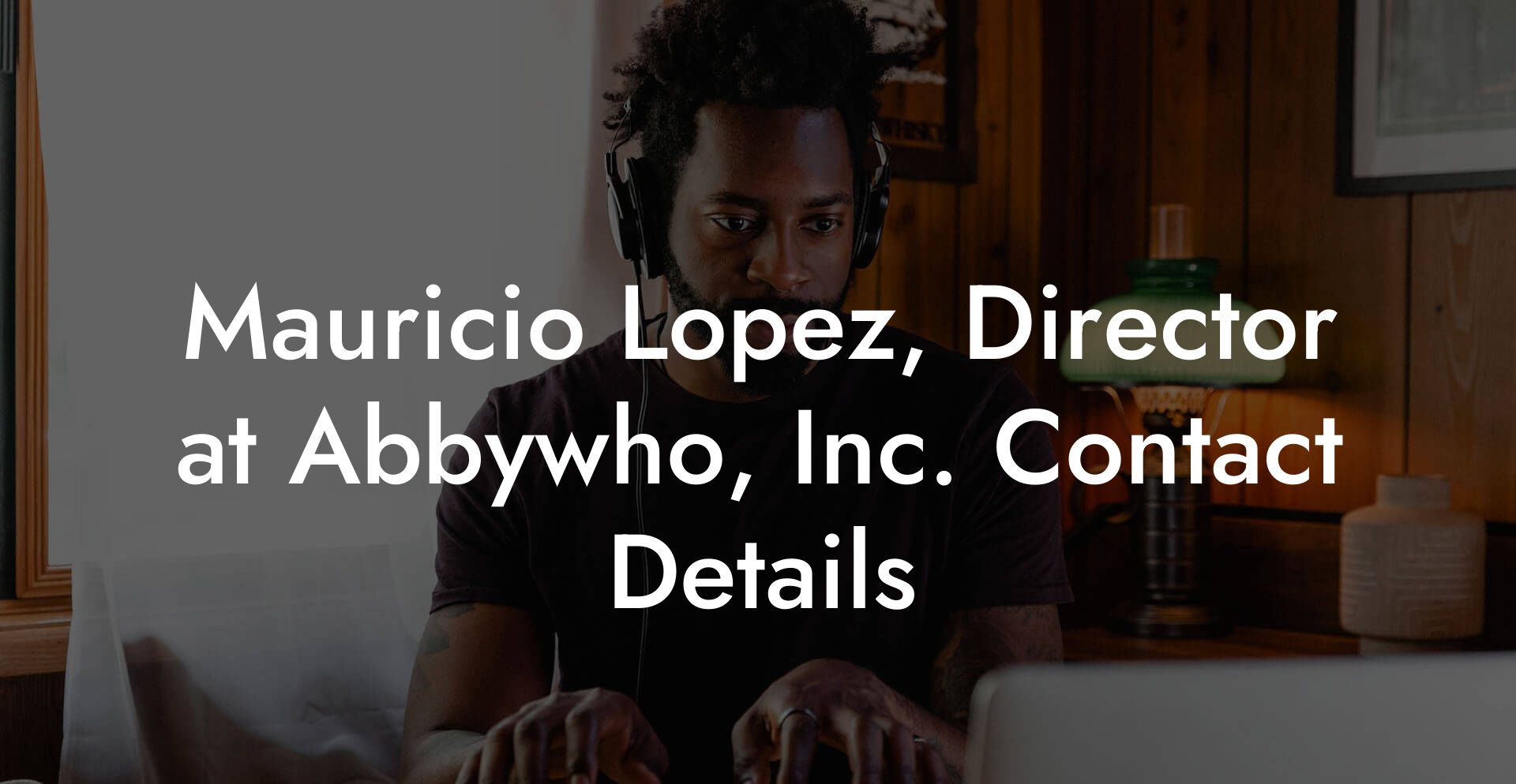 Mauricio Lopez, Director at Abbywho, Inc. Contact Details