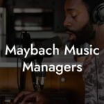 Maybach Music Managers