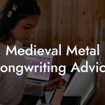 Medieval Metal Songwriting Advice