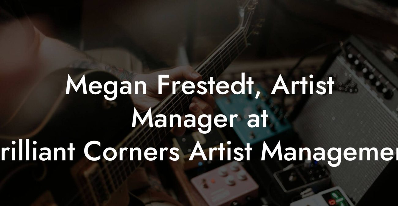 Megan Frestedt, Artist Manager at Brilliant Corners Artist Management