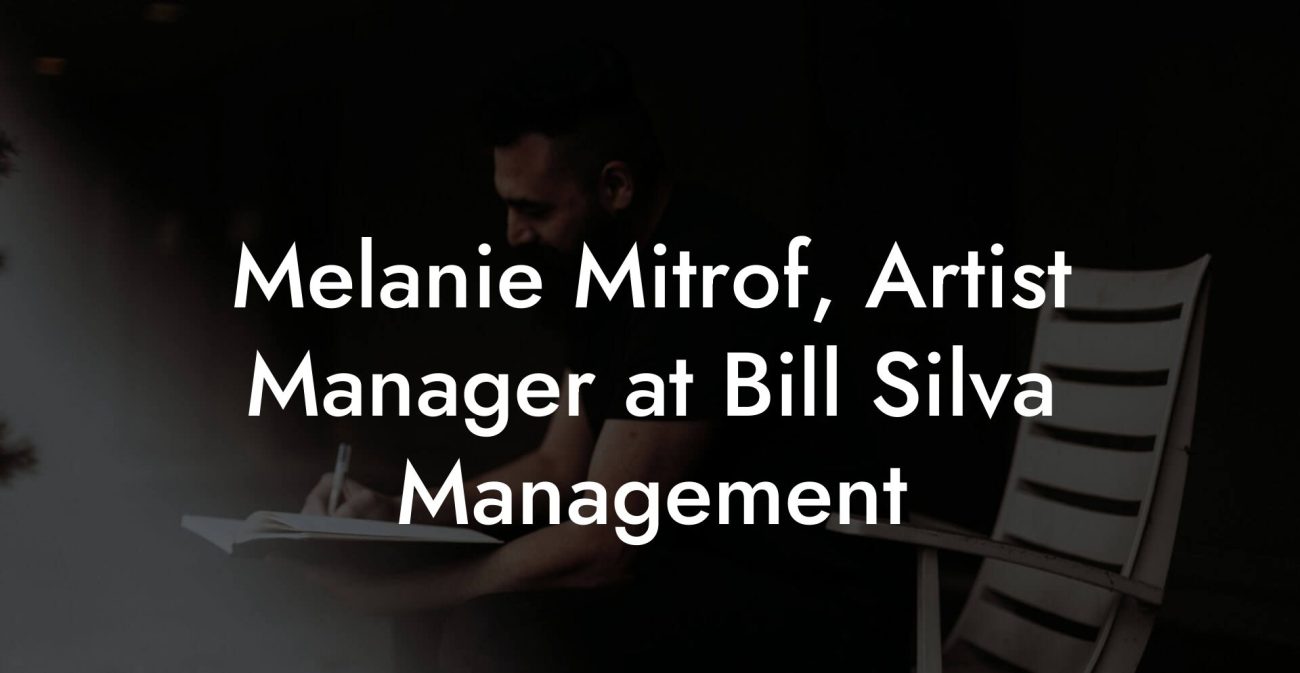 Melanie Mitrof, Artist Manager at Bill Silva Management