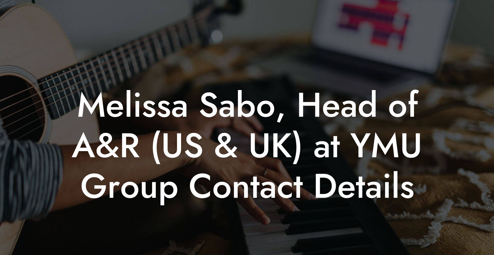 Melissa Sabo, Head of A&R (US & UK) at YMU Group Contact Details