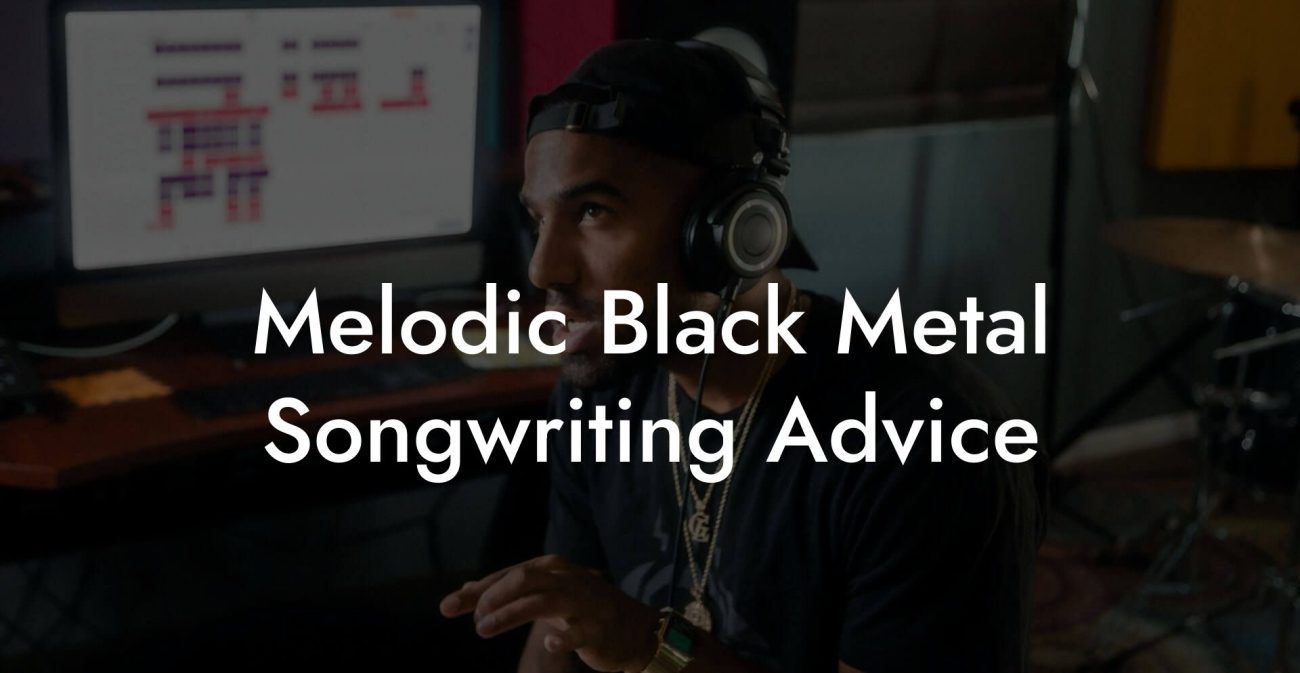 Melodic Black Metal Songwriting Advice