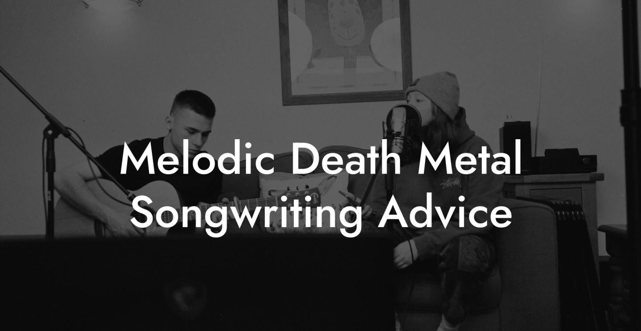 Melodic Death Metal Songwriting Advice