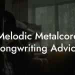 Melodic Metalcore Songwriting Advice