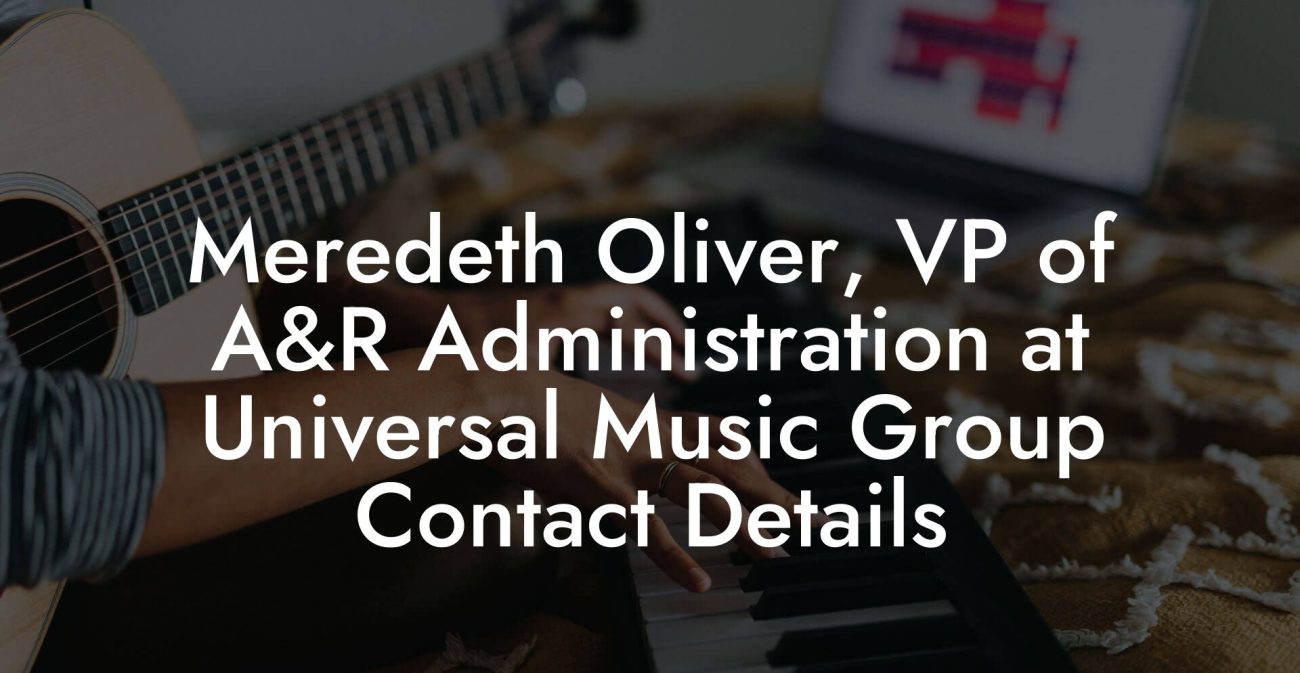 Meredeth Oliver, VP of A&R Administration at Universal Music Group Contact Details