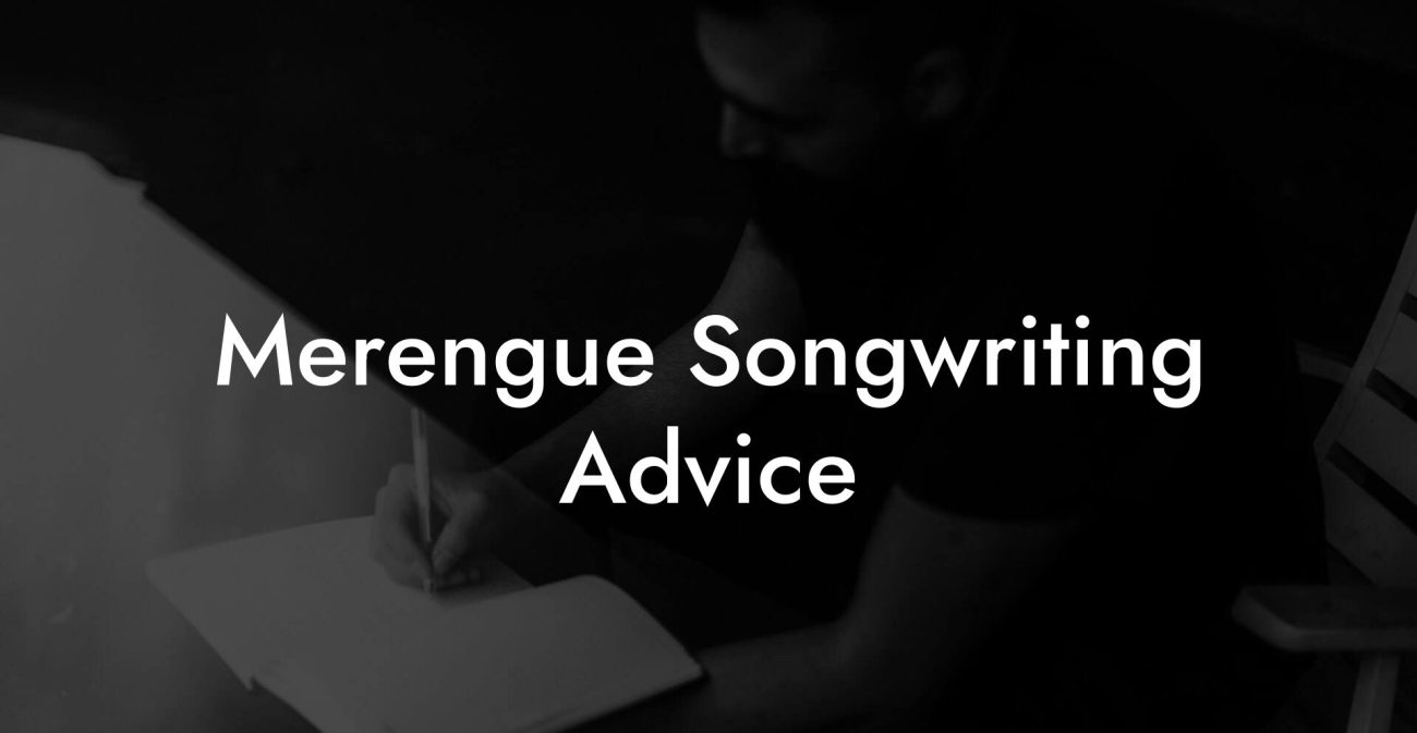 Merengue Songwriting Advice