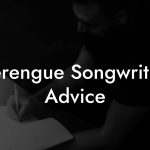 Merengue Songwriting Advice