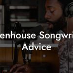 Merenhouse Songwriting Advice