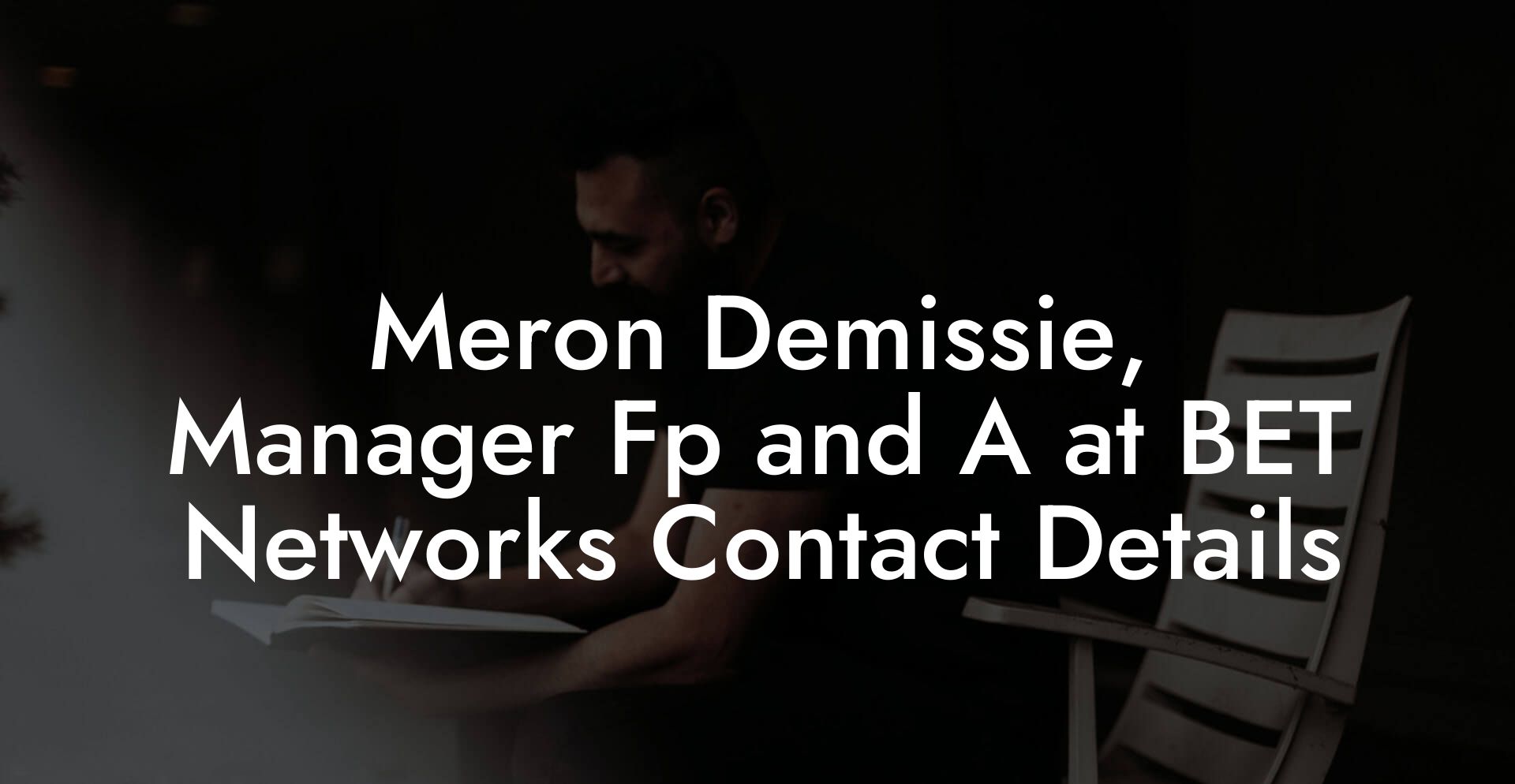 Meron Demissie, Manager Fp and A at BET Networks Contact Details