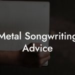 Metal Songwriting Advice