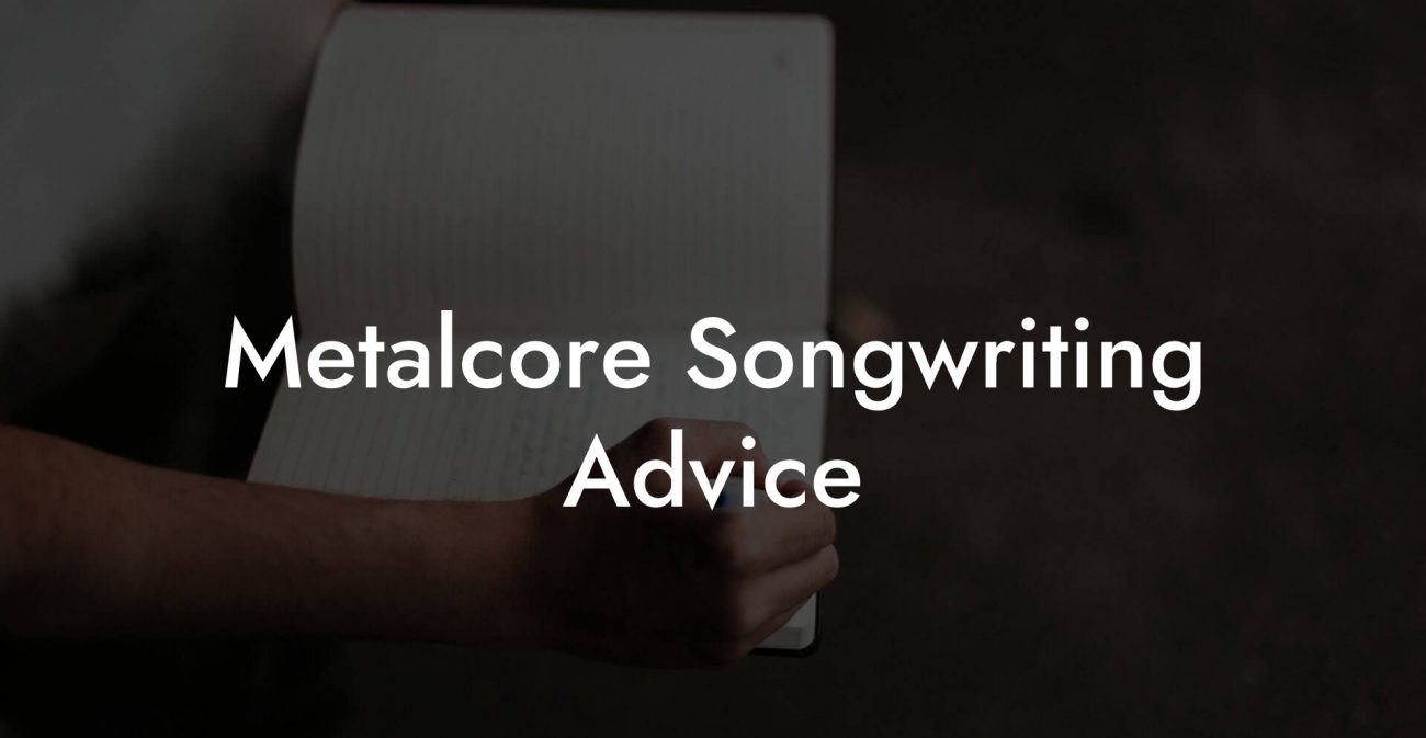 Metalcore Songwriting Advice