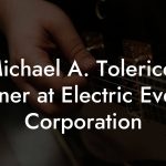 Michael A. Tolerico, Owner at Electric Events Corporation