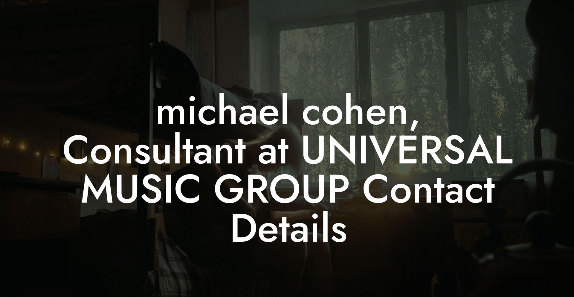 michael cohen, Consultant at UNIVERSAL MUSIC GROUP Contact Details