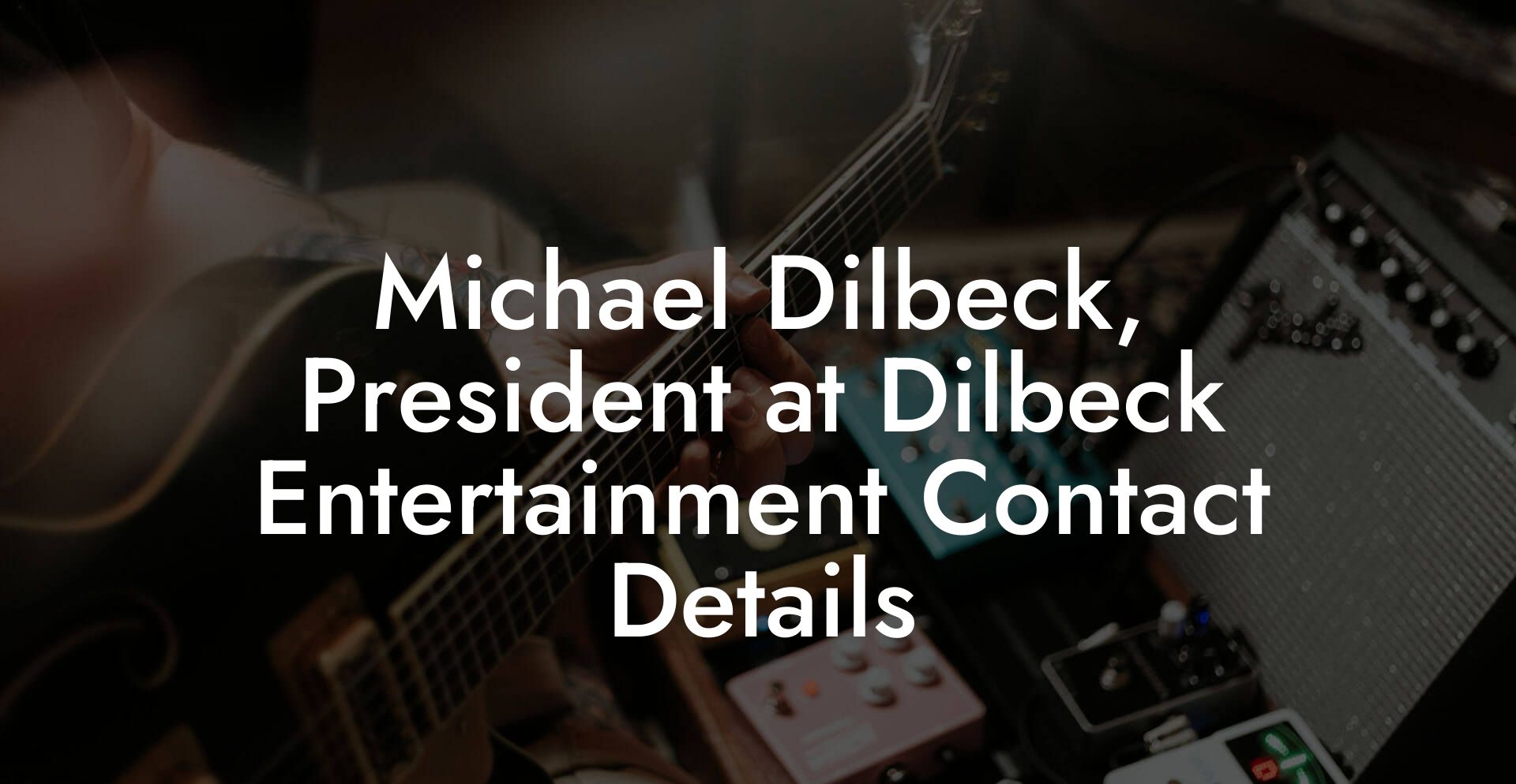 Michael Dilbeck, President at Dilbeck Entertainment Contact Details