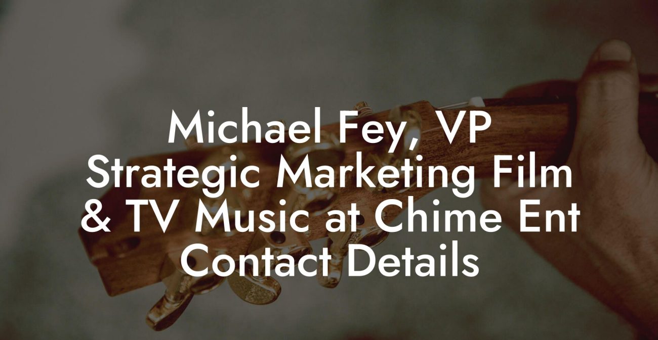 Michael Fey, VP Strategic Marketing Film & TV Music at Chime Ent Contact Details