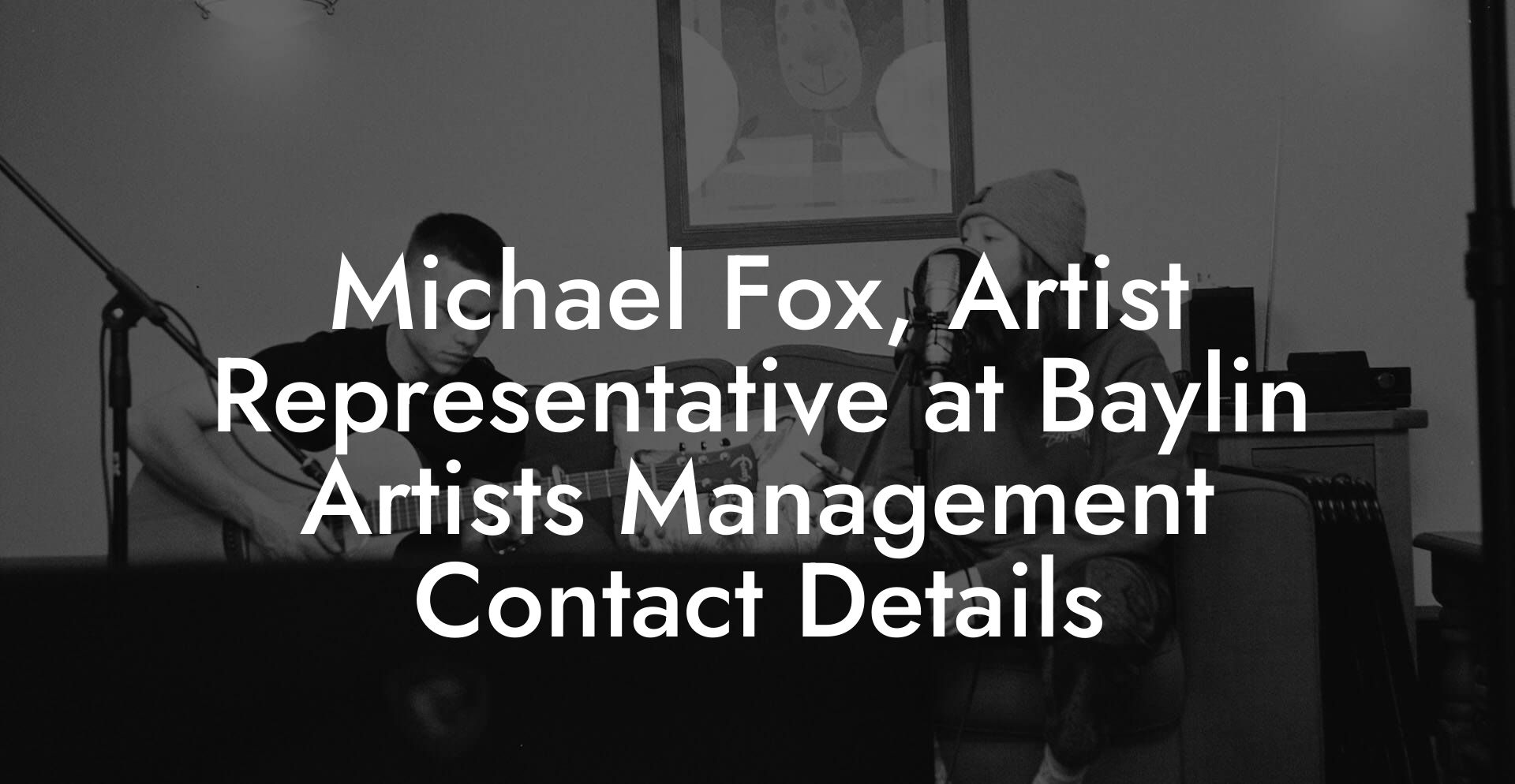 Michael Fox, Artist Representative at Baylin Artists Management Contact Details