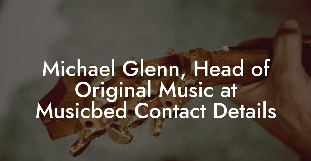 Michael Glenn, Head of Original Music at Musicbed Contact Details