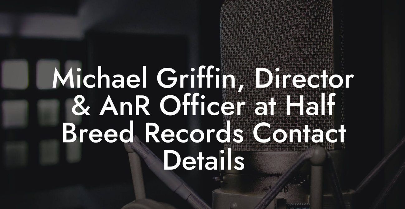 Michael Griffin, Director & AnR Officer at Half Breed Records Contact Details