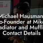 Michael Hausman, Co-Founder at Mikes Radiator and Muffler Contact Details