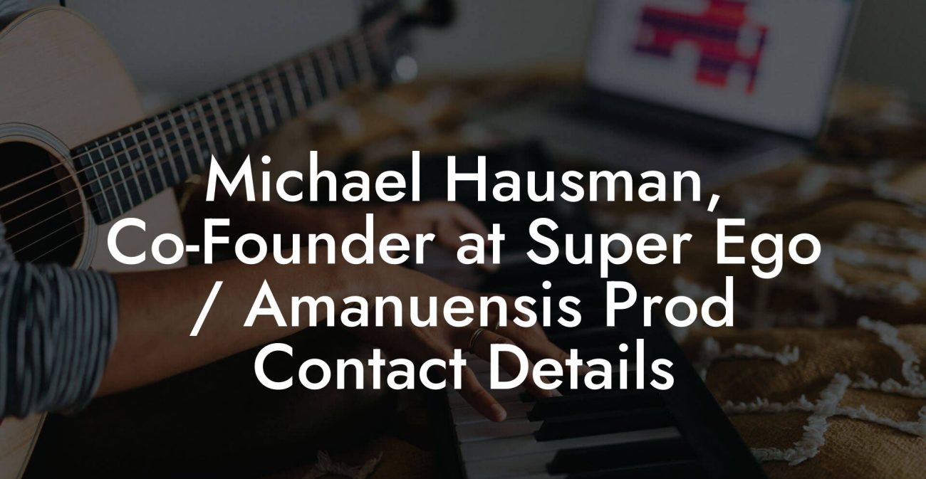 Michael Hausman, Co-Founder at Super Ego / Amanuensis Prod Contact Details