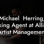 Michael  Herring, Booking Agent at Alliance Artist Management
