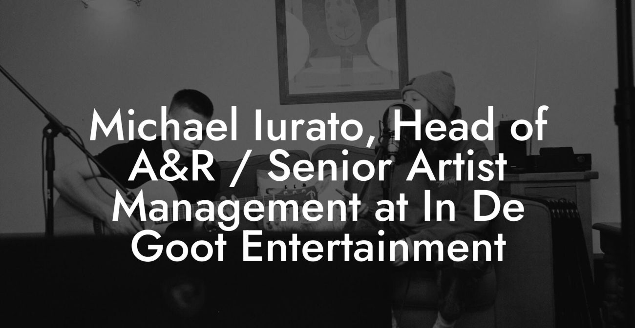 Michael Iurato, Head of A&R / Senior Artist Management at In De Goot Entertainment