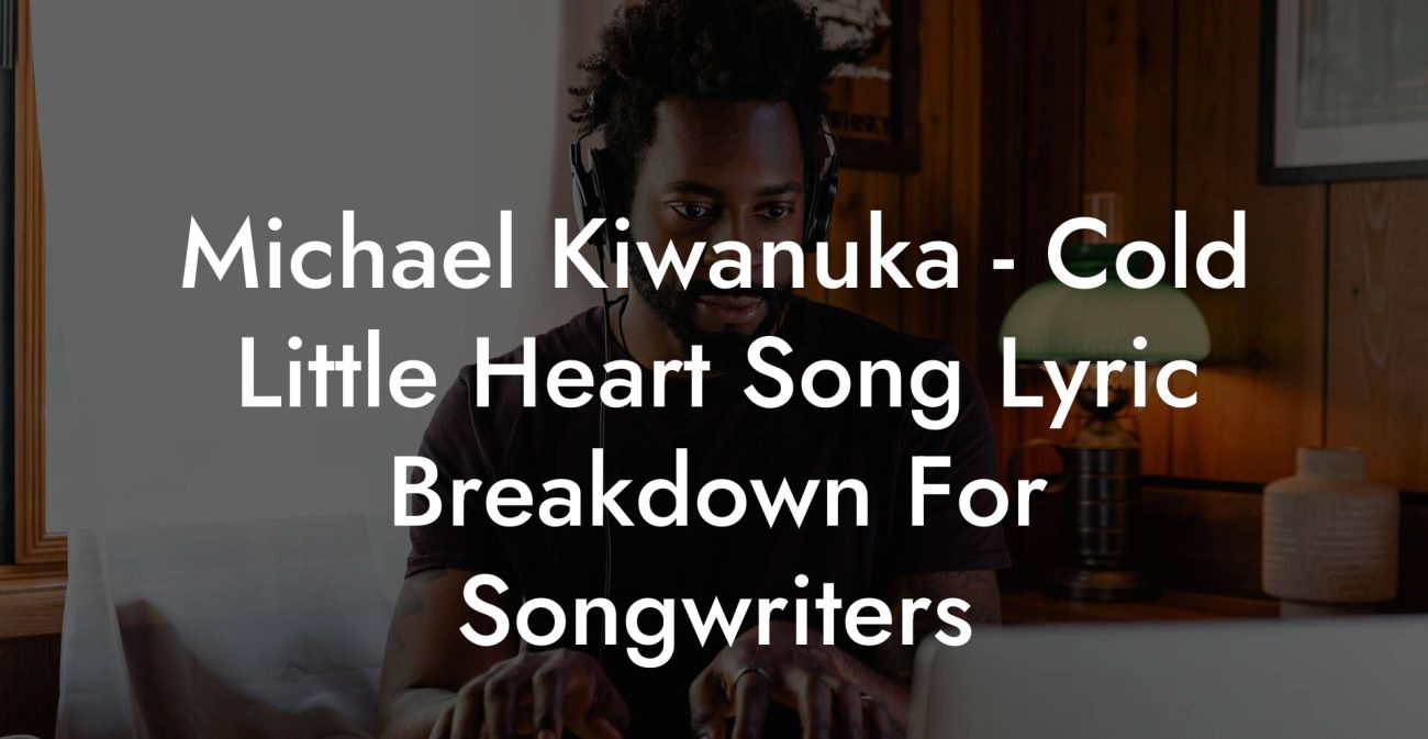 Michael Kiwanuka - Cold Little Heart Song Lyric Breakdown For Songwriters