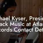 Michael Kyser, President - Black Music at Atlantic Records Contact Details