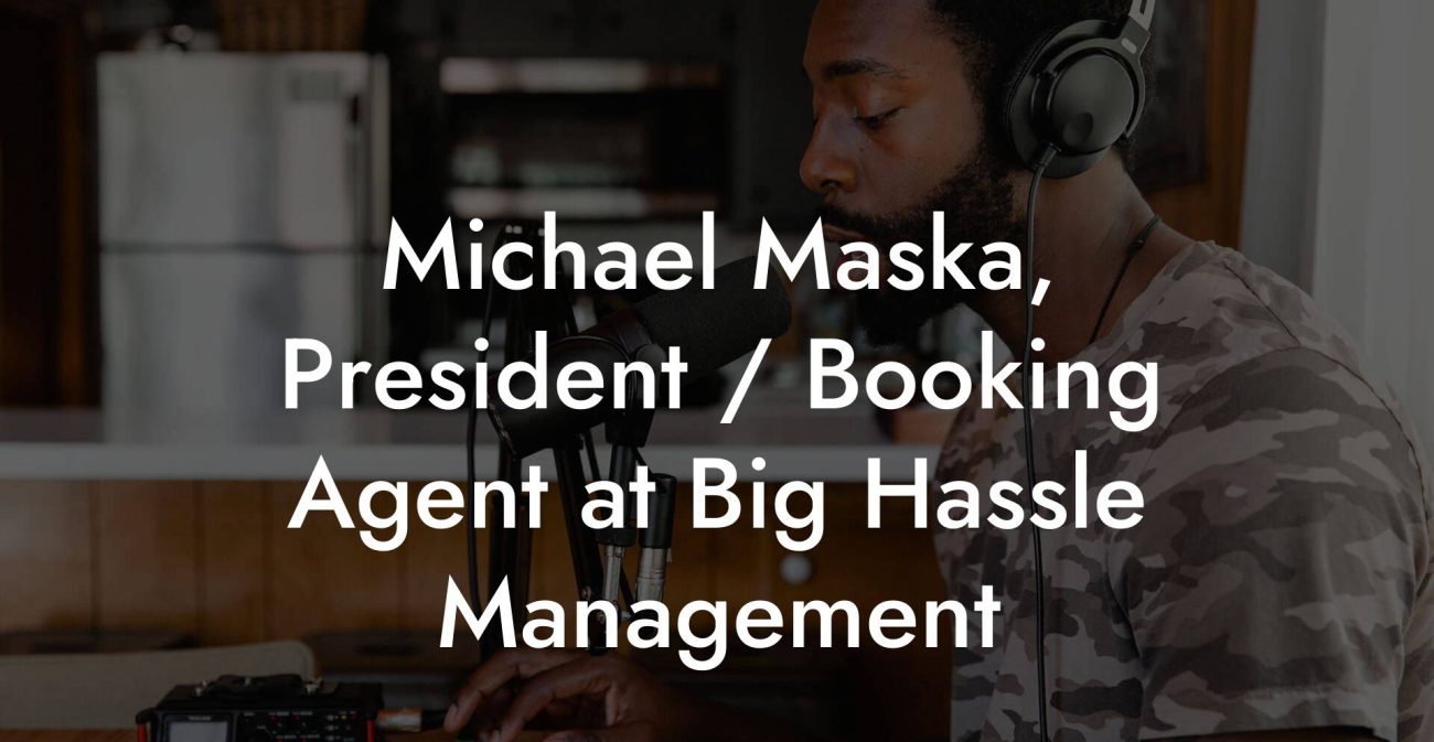 Michael Maska, President / Booking Agent at Big Hassle Management