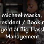 Michael Maska, President / Booking Agent at Big Hassle Management