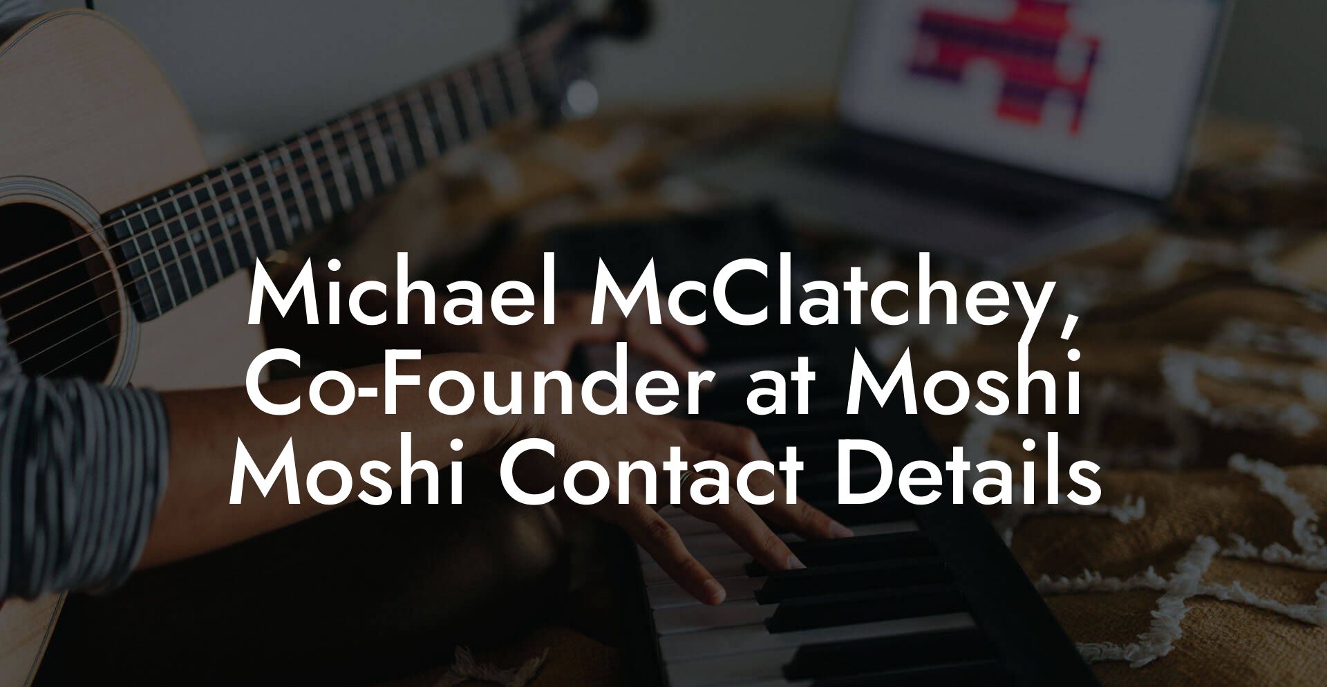 Michael McClatchey, Co-Founder at Moshi Moshi Contact Details