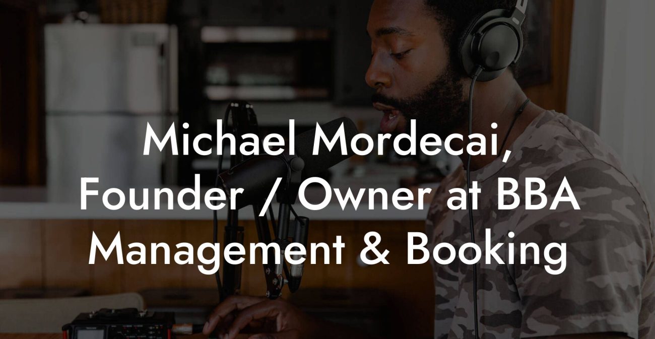 Michael  Mordecai, Founder, owner at BBA Management & Booking