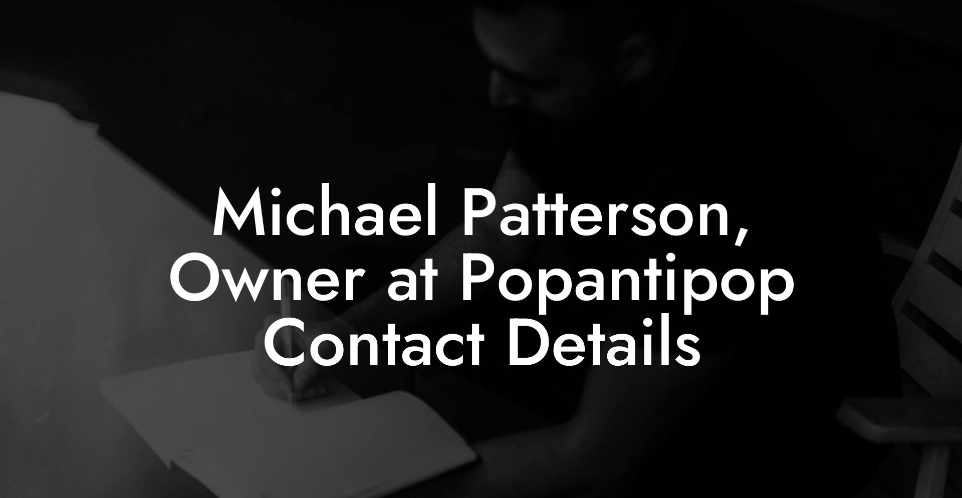 Michael Patterson, Owner at Popantipop Contact Details