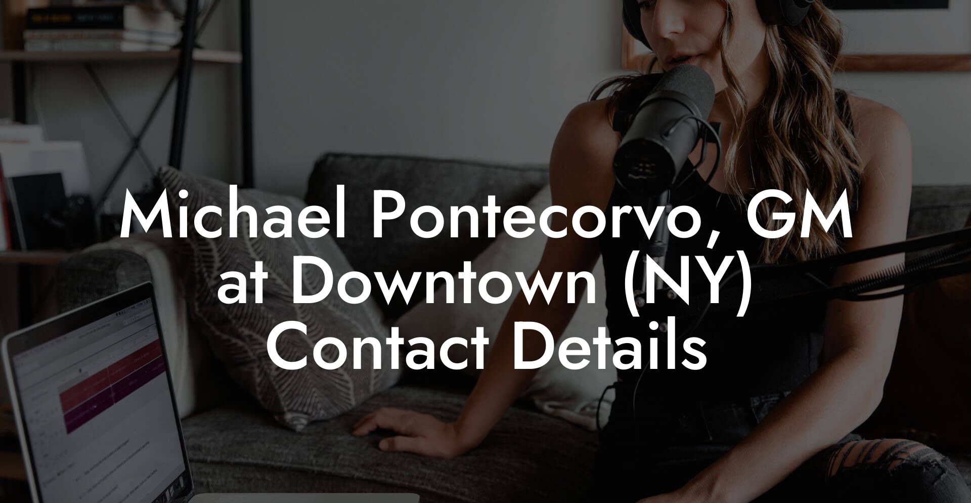 Michael Pontecorvo, GM at Downtown (NY) Contact Details