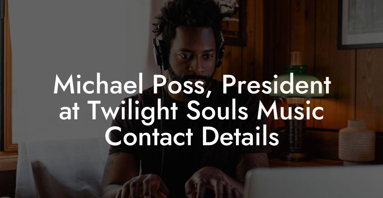 Michael Poss, President at Twilight Souls Music Contact Details