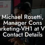Michael Rosetti, Manager Cons Marketing-VH1 at VH1 Contact Details