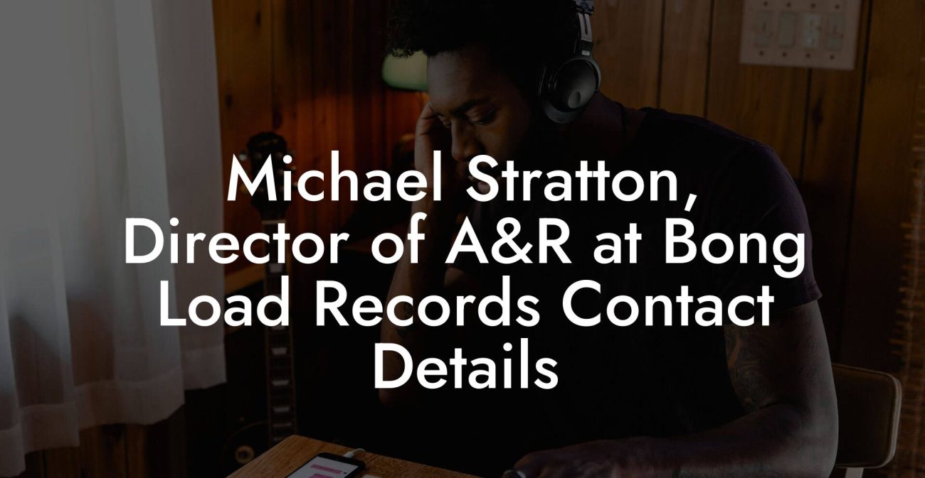 Michael Stratton, Director of A&R at Bong Load Records Contact Details