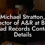 Michael Stratton, Director of A&R at Bong Load Records Contact Details