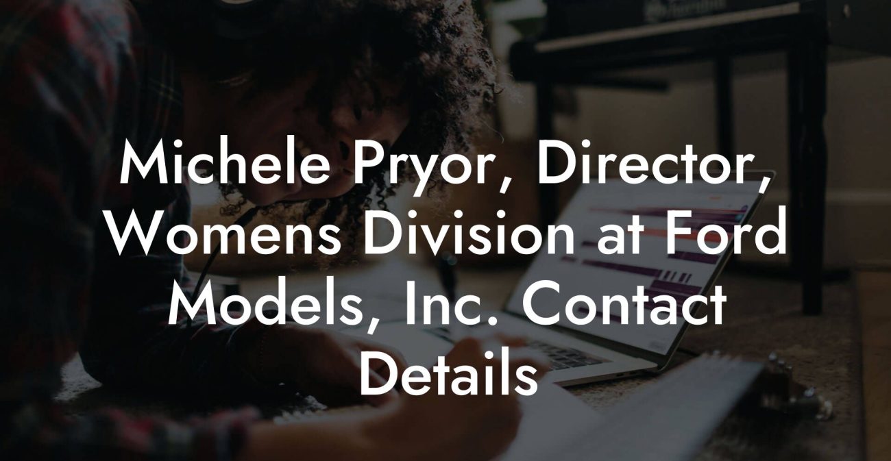 Michele Pryor, Director, Womens Division at Ford Models, Inc. Contact Details