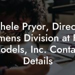 Michele Pryor, Director, Womens Division at Ford Models, Inc. Contact Details