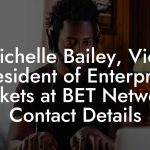 Michelle Bailey, Vice President of Enterprise Markets at BET Networks Contact Details