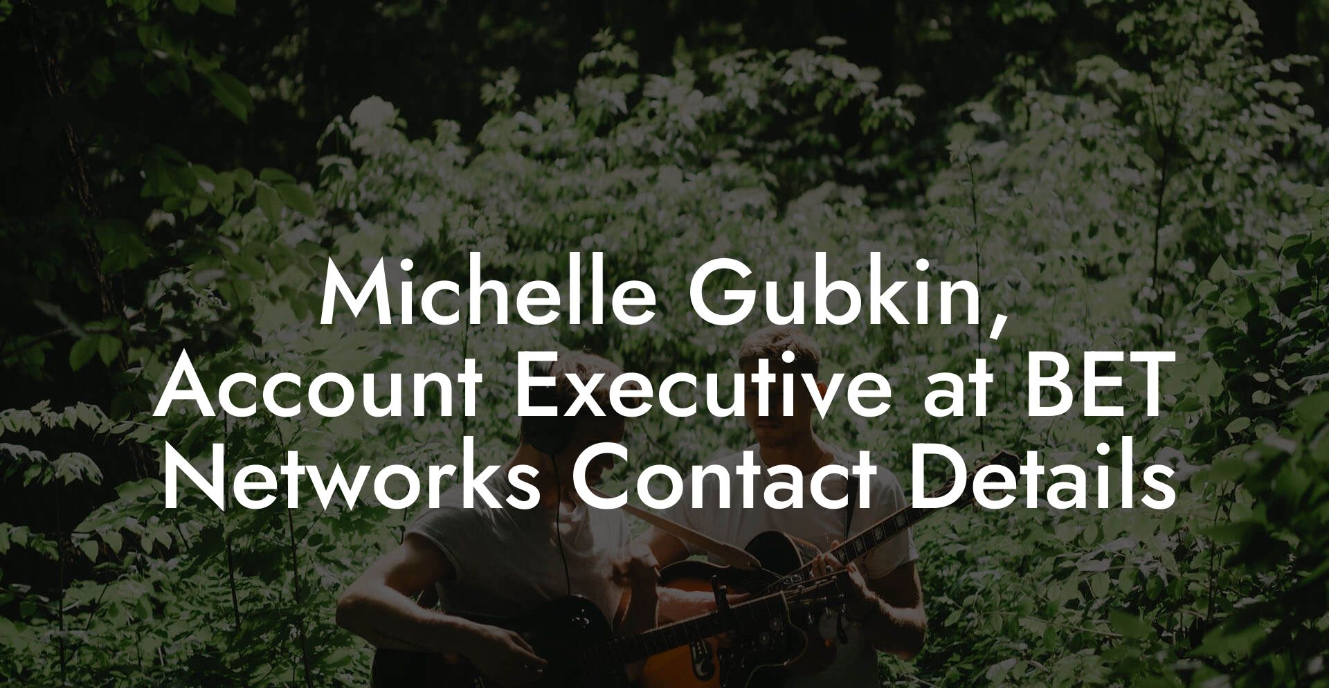 Michelle Gubkin, Account Executive at BET Networks Contact Details