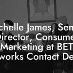 Michelle James, Senior Director, Consumer Marketing at BET Networks Contact Details