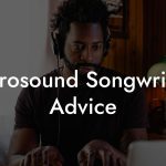 Microsound Songwriting Advice