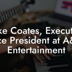 Mike Coates, Executive Vice President at A&M Entertainment