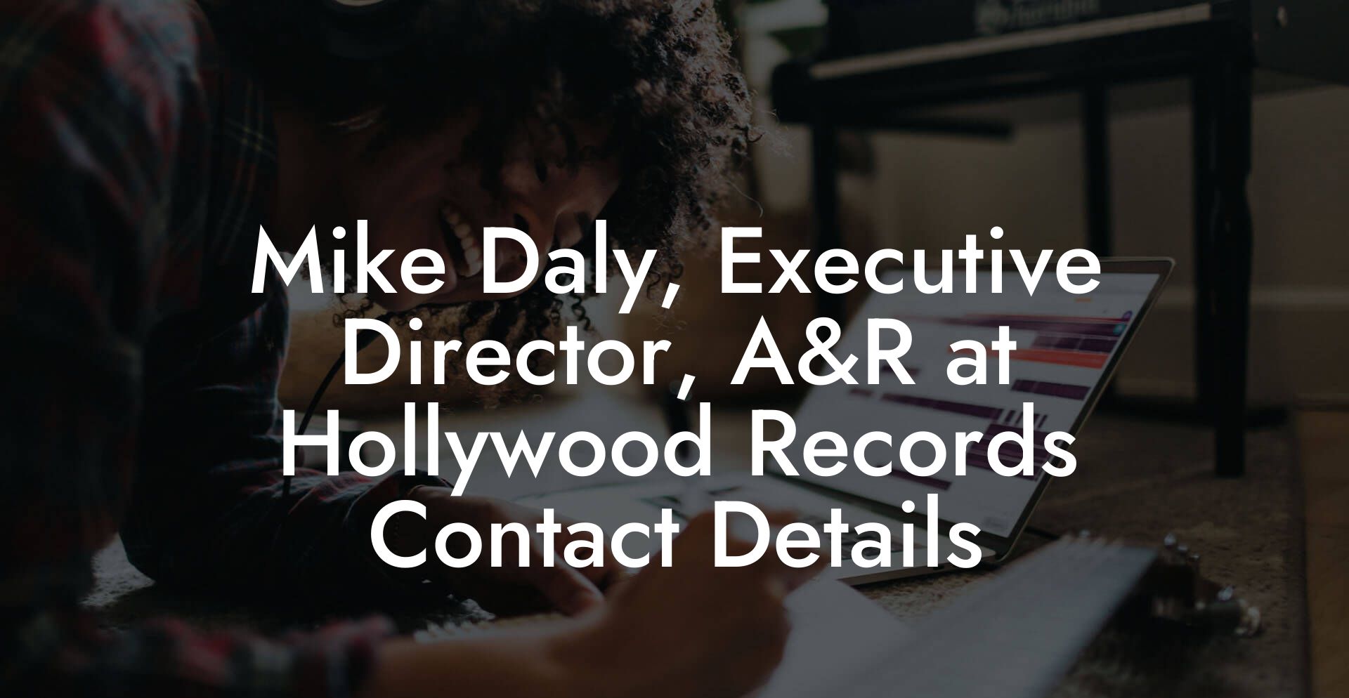 Mike Daly, Executive Director, A&R at Hollywood Records Contact Details