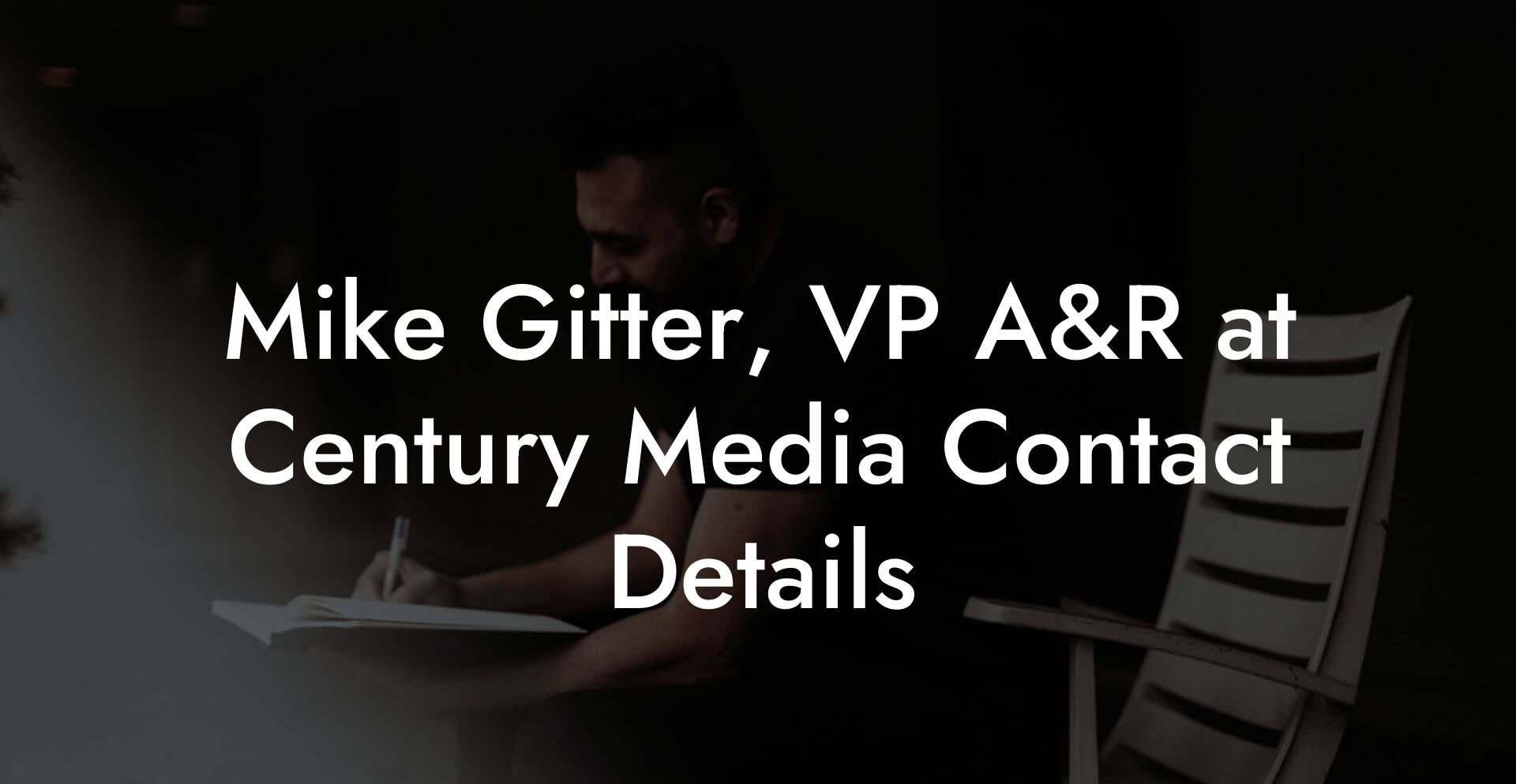 Mike Gitter, VP A&R at Century Media Contact Details